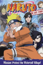 Naruto: The Lost Story – Mission: Protect the Waterfall Village! 2003